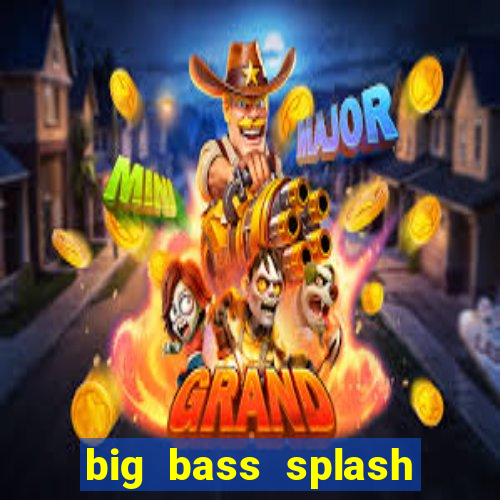 big bass splash demo betano