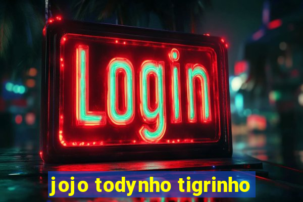 jojo todynho tigrinho