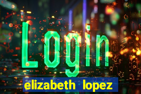 elizabeth lopez sanches nua