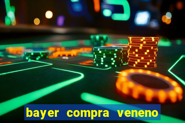 bayer compra veneno de cobra