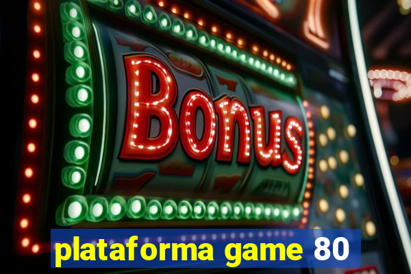 plataforma game 80