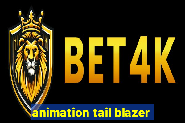 animation tail blazer