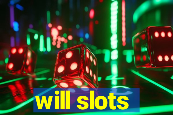 will slots