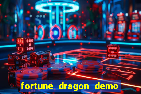 fortune dragon demo ganho certo