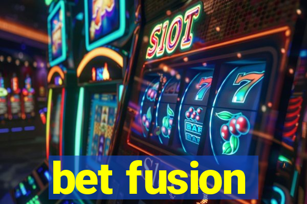 bet fusion