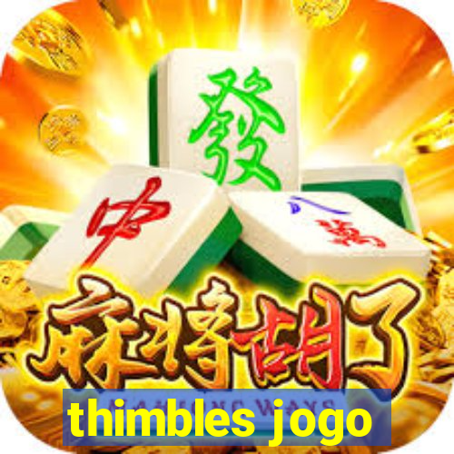 thimbles jogo