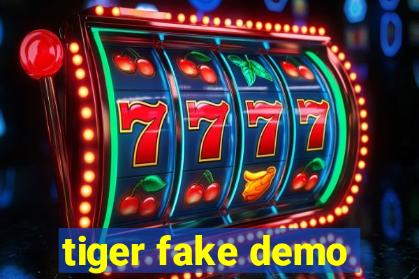 tiger fake demo