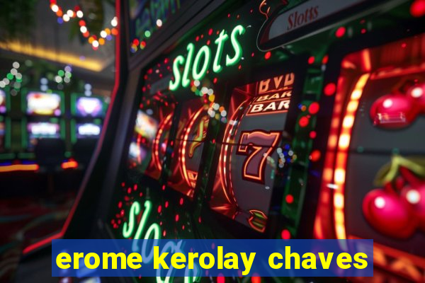 erome kerolay chaves