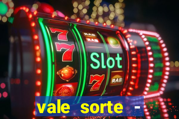 vale sorte - resultado hoje