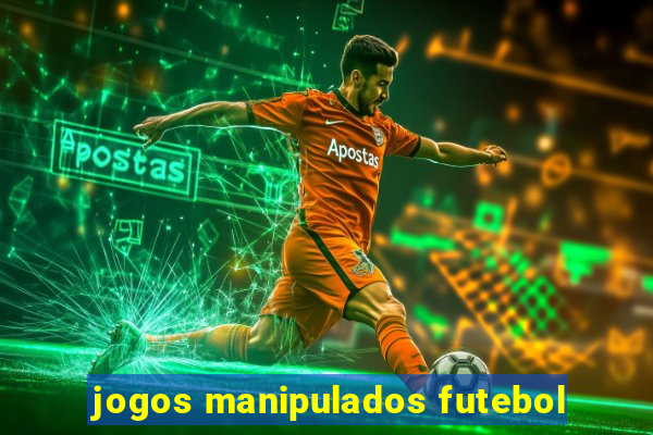 jogos manipulados futebol