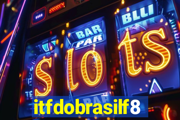 itfdobrasilf8