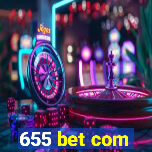 655 bet com