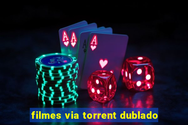 filmes via torrent dublado