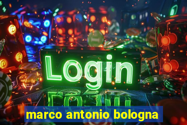 marco antonio bologna