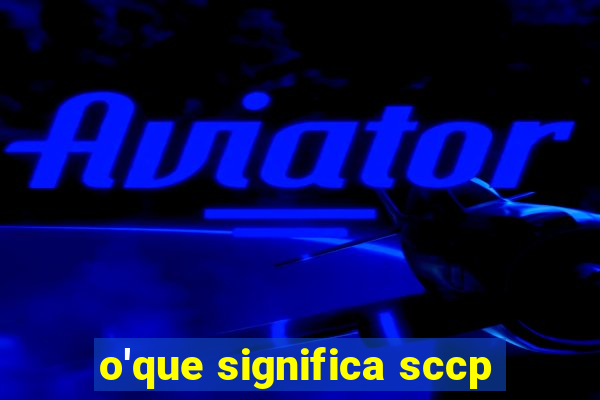 o'que significa sccp