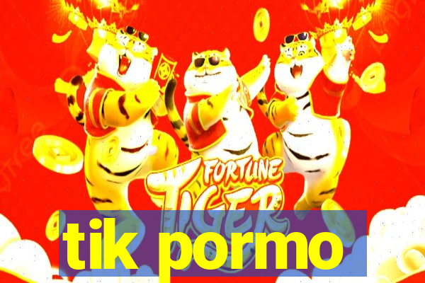 tik pormo