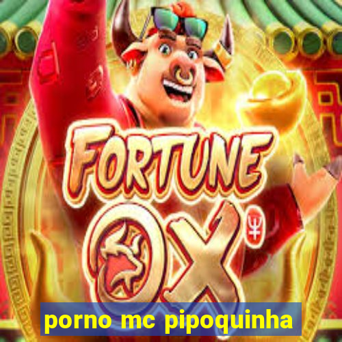 porno mc pipoquinha