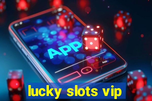 lucky slots vip