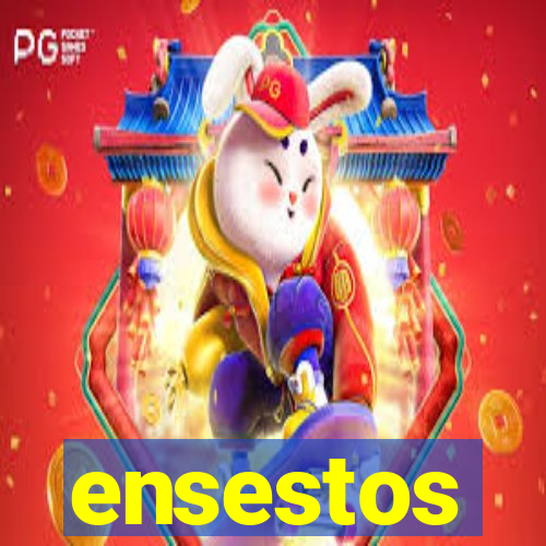 ensestos