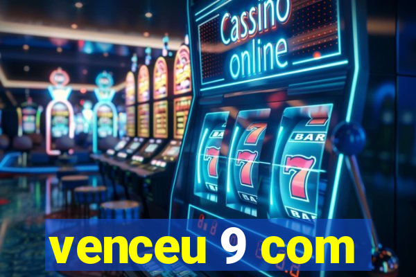 venceu 9 com