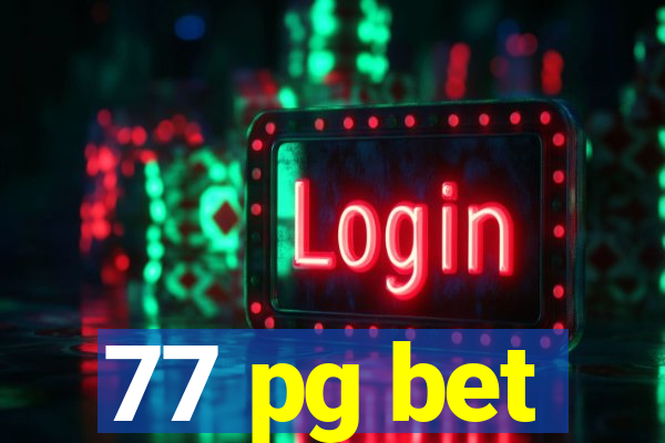 77 pg bet