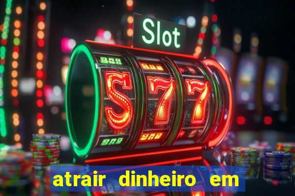 atrair dinheiro em 2 dias