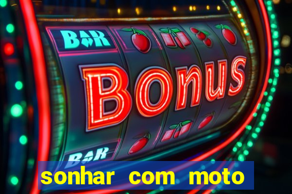 sonhar com moto roubada jogo do bicho