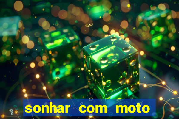 sonhar com moto roubada jogo do bicho