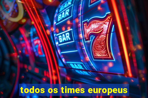 todos os times europeus