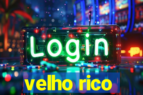 velho rico