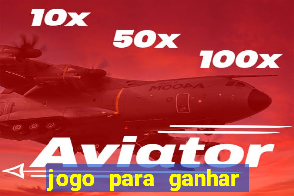 jogo para ganhar dinheiro de verdade no pix sem deposito