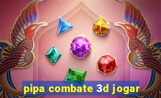 pipa combate 3d jogar