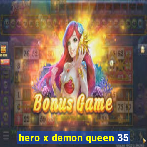 hero x demon queen 35