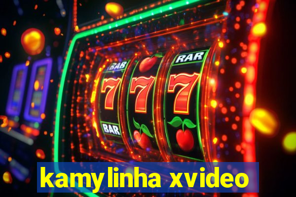 kamylinha xvideo