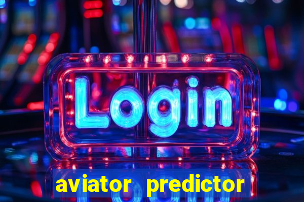 aviator predictor v4.0 apk download