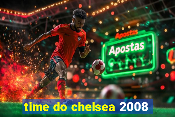 time do chelsea 2008