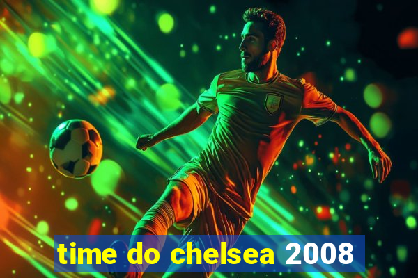 time do chelsea 2008