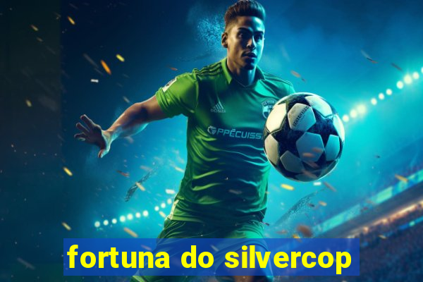 fortuna do silvercop