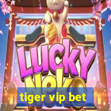 tiger vip bet