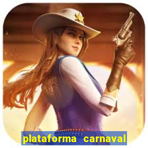 plataforma carnaval 777 bet