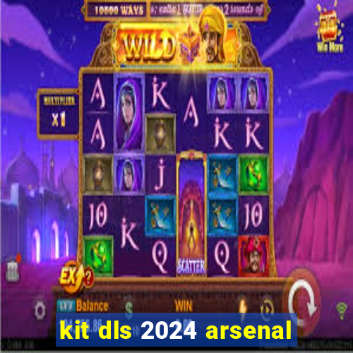 kit dls 2024 arsenal