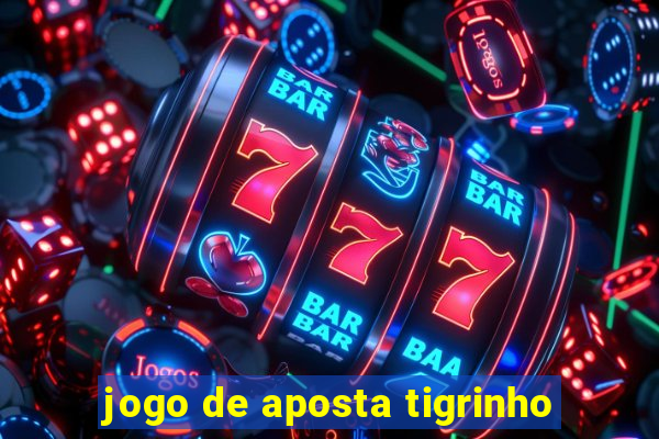 jogo de aposta tigrinho