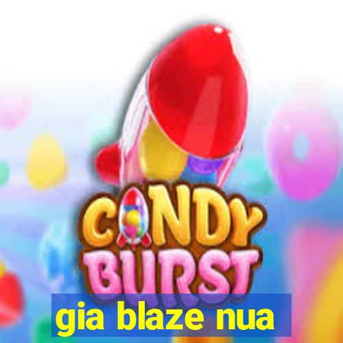 gia blaze nua