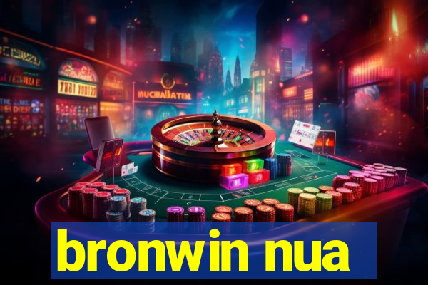 bronwin nua