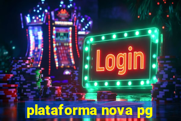 plataforma nova pg