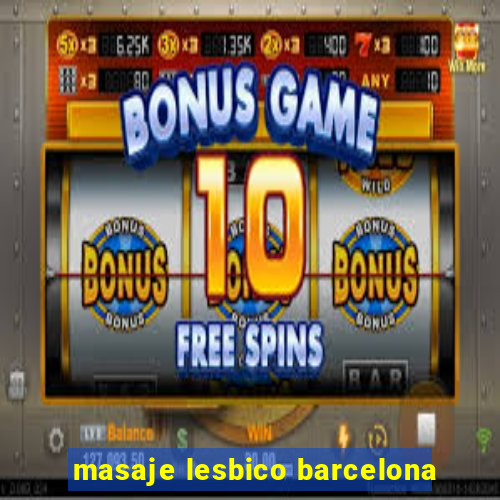 masaje lesbico barcelona