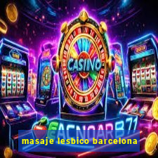 masaje lesbico barcelona