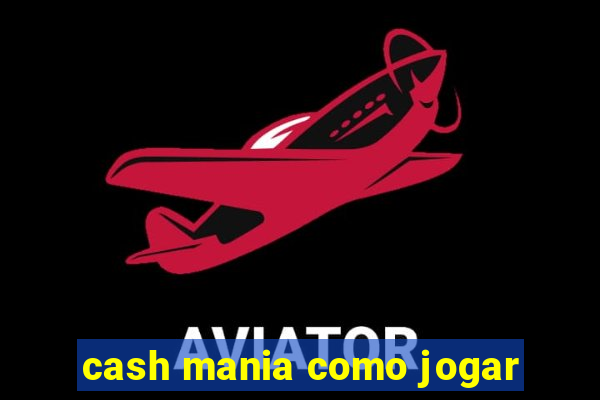 cash mania como jogar