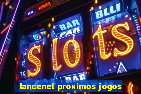 lancenet proximos jogos