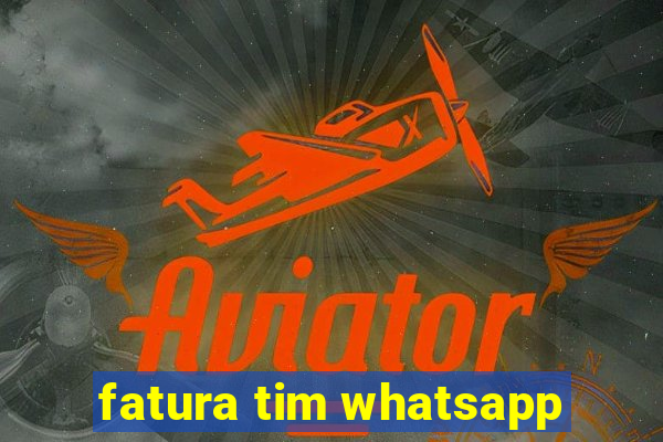 fatura tim whatsapp